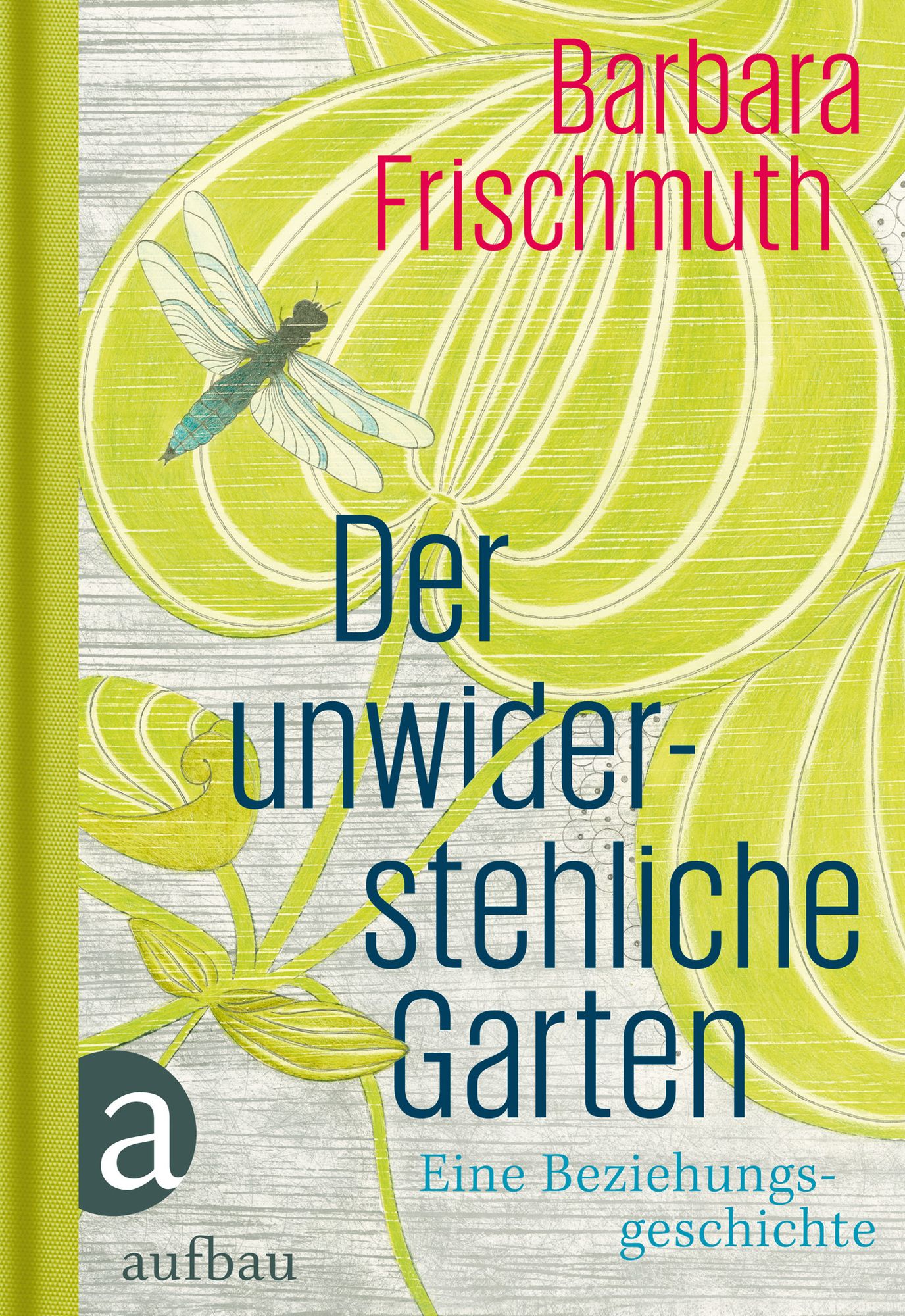 Der unwiderstehliche Garten: Eine Beziehungsgeschichte