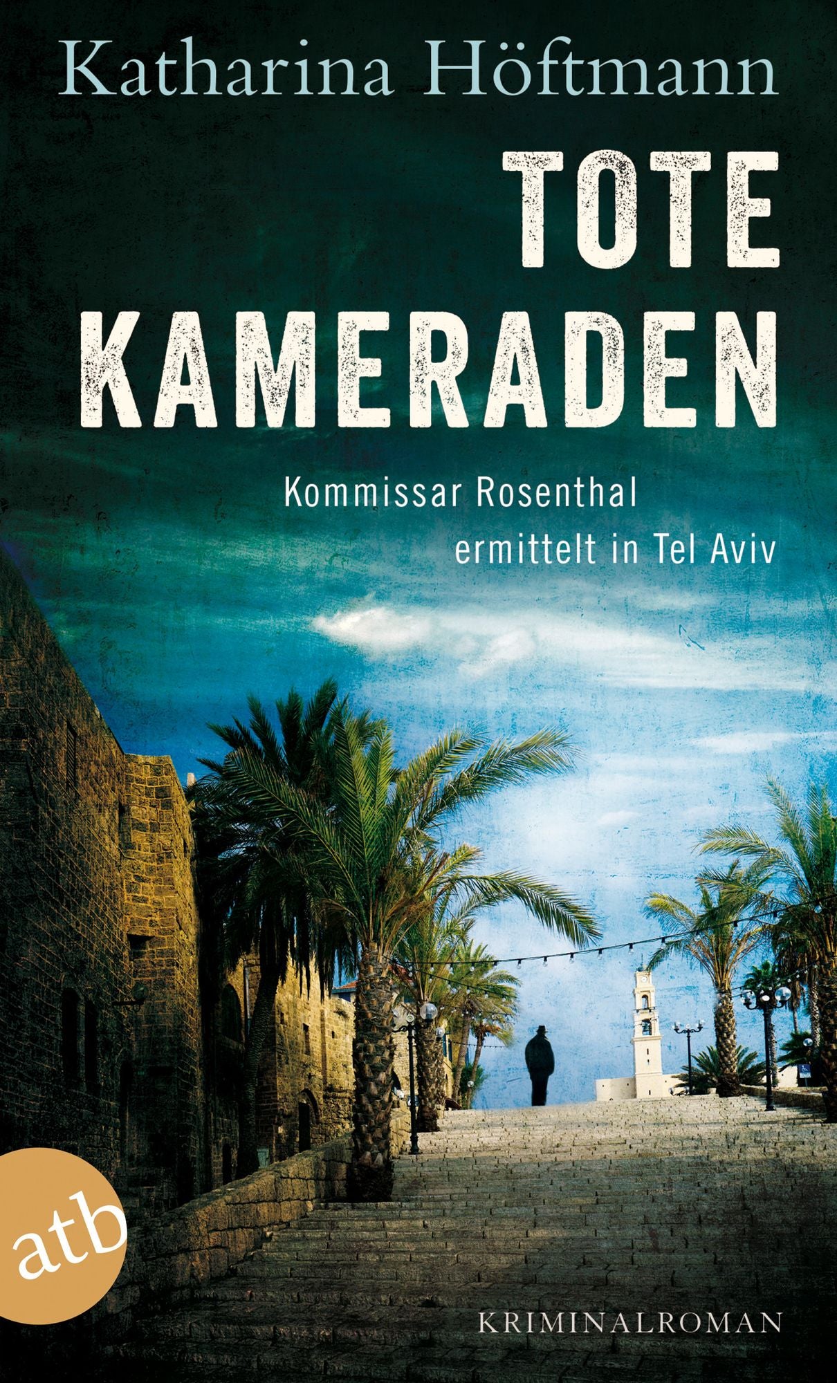 Tote Kameraden: Kommissar Rosenthal ermittelt in Tel Aviv - Kriminalroman
