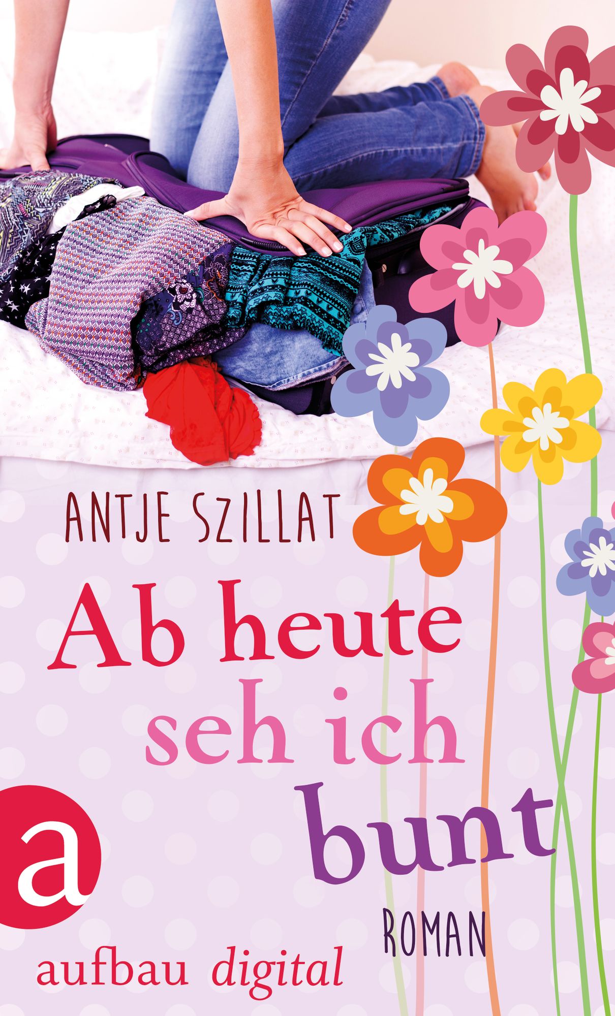 Ab heute seh ich bunt: Roman