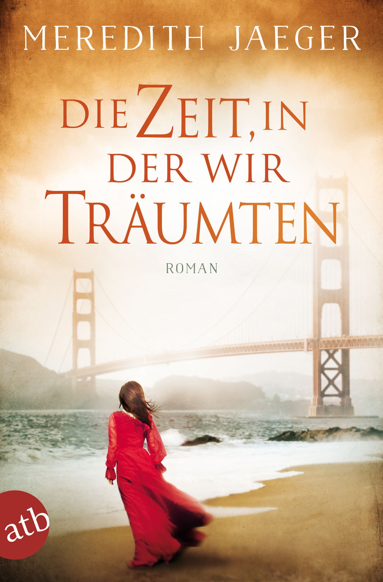 Die Zeit, in der wir träumten: Roman