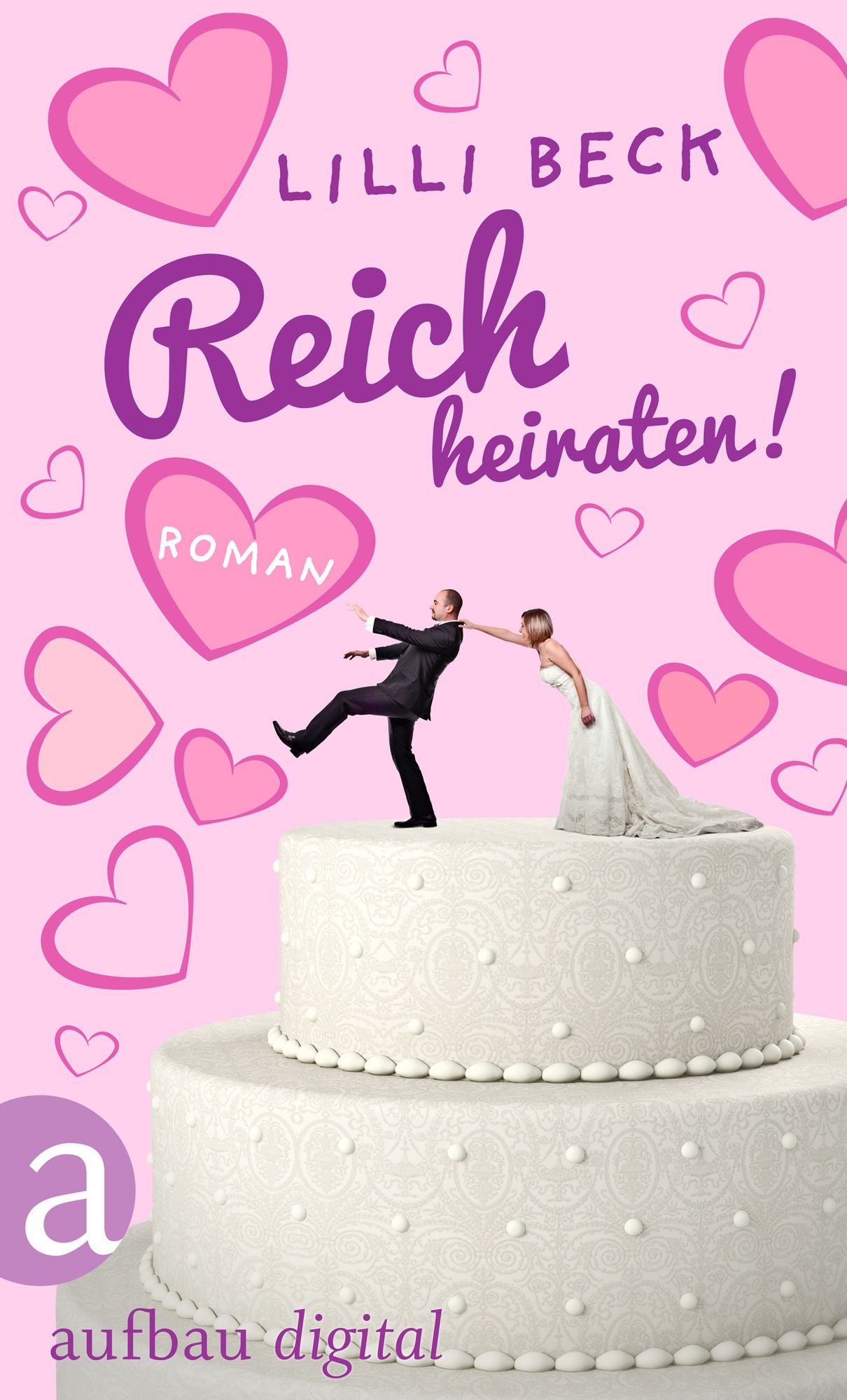Reich heiraten: Wie ich mit 58 meine Hippie-Ideale über Bord warf - Roman