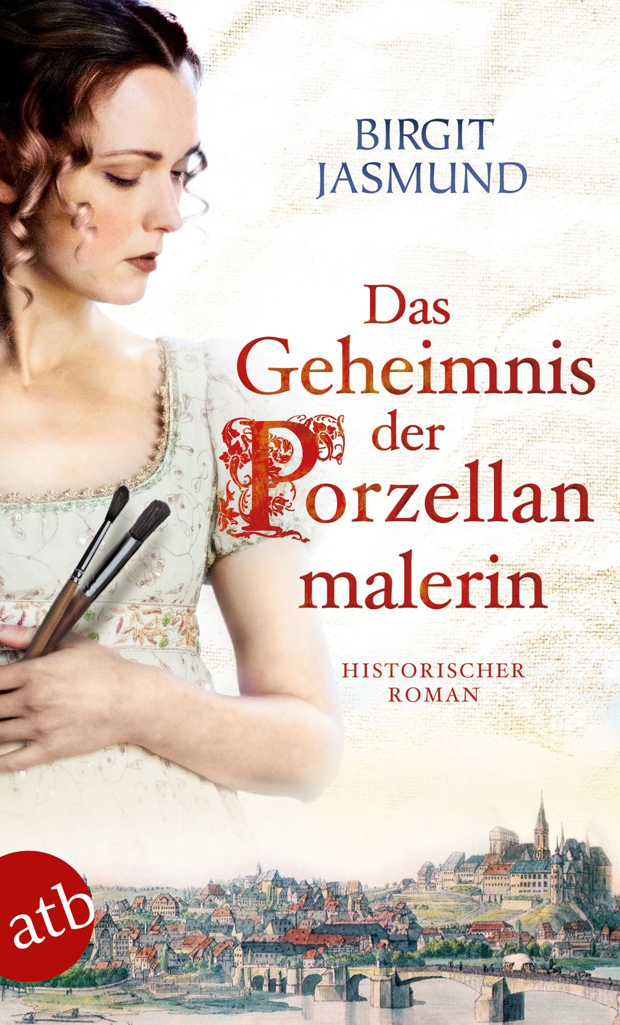 Das Geheimnis der Porzellanmalerin: Historischer Roman