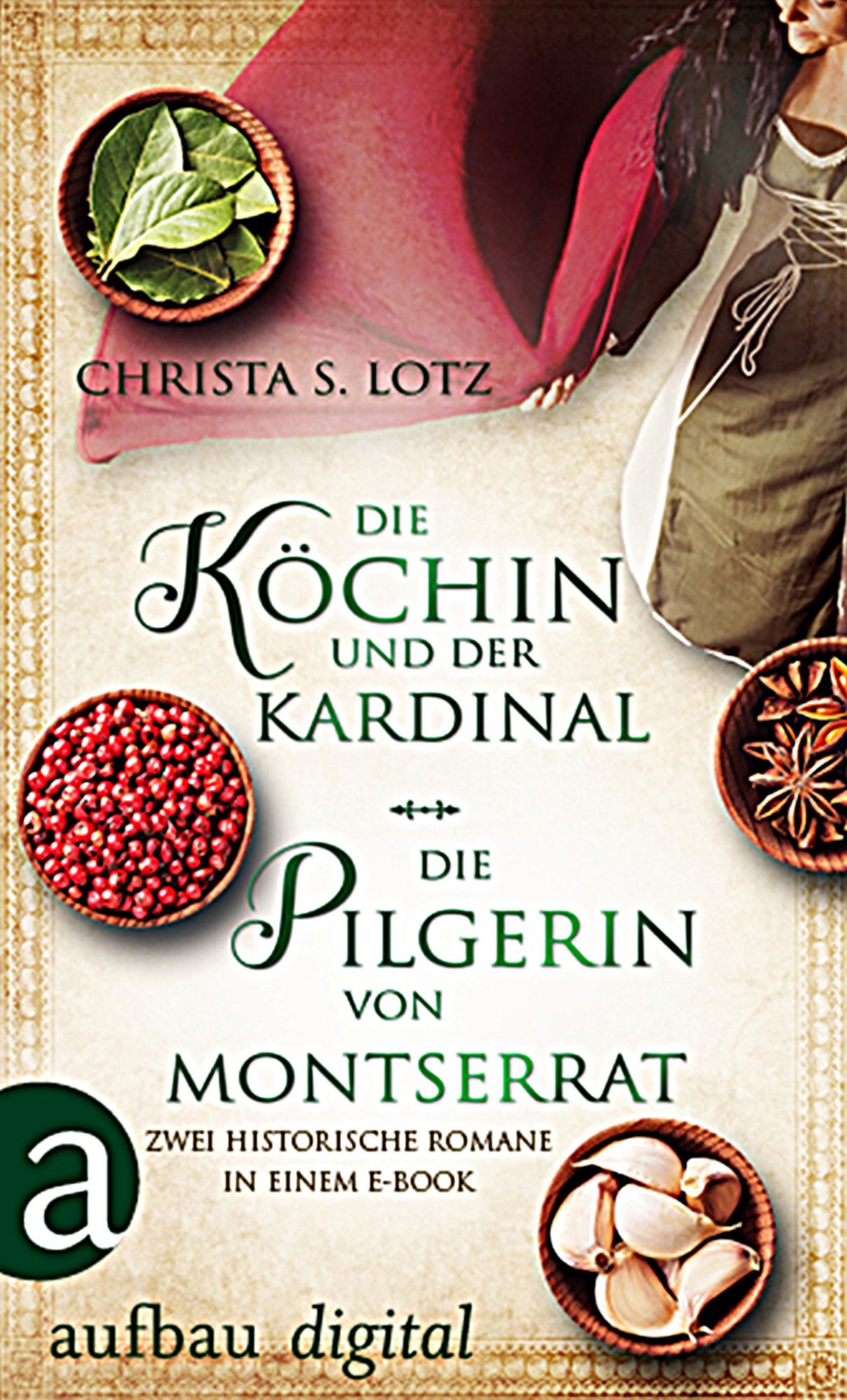 Die Köchin und der Kardinal & Die Pilgerin von Montserrat: Zwei historische Romane in einem E-Book