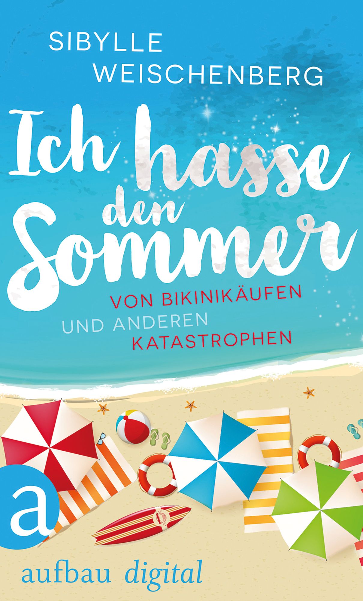 Ich hasse den Sommer: Von Bikinikäufen und anderen Katastrophen