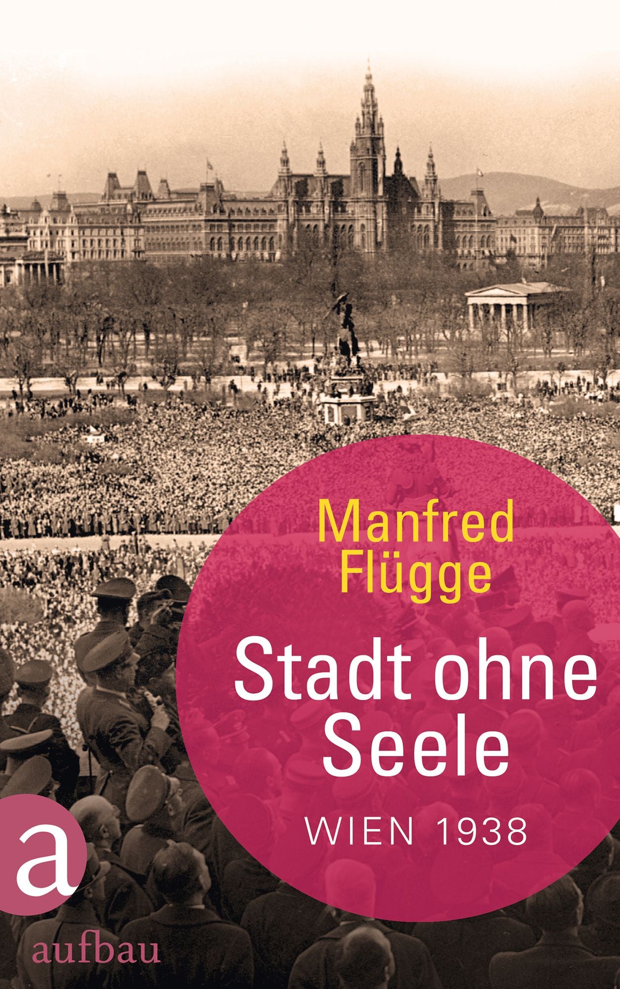 Stadt ohne Seele: Wien 1938