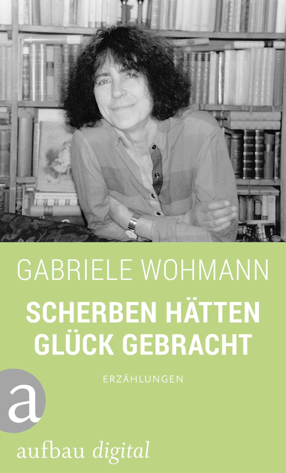 Scherben hätten Glück gebracht: Erzählungen