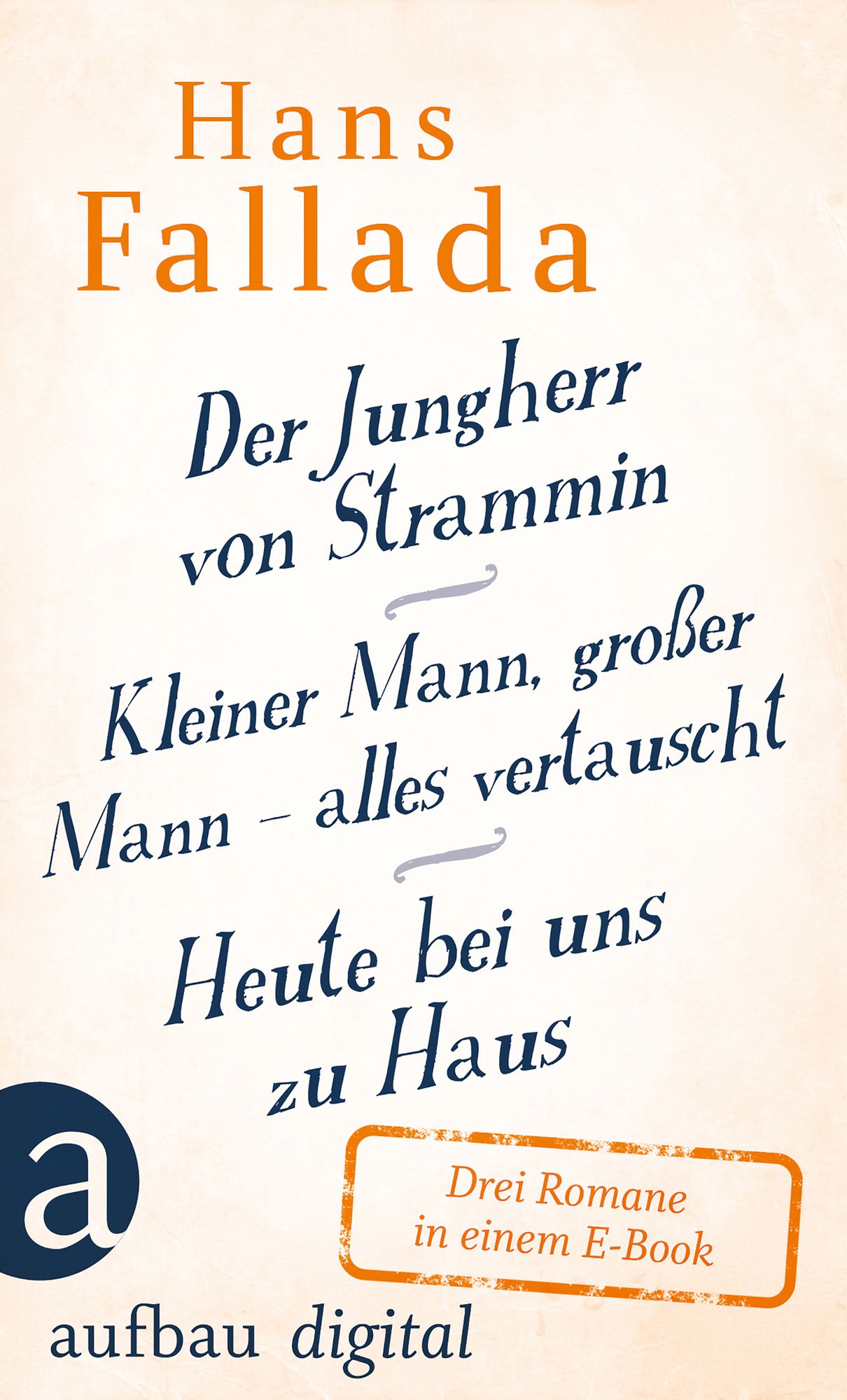 Der Jungherr von Strammin / Kleiner Mann, großer Mann - alles vertauscht / Heute bei uns zu Haus: Drei Romane in einem E-Book