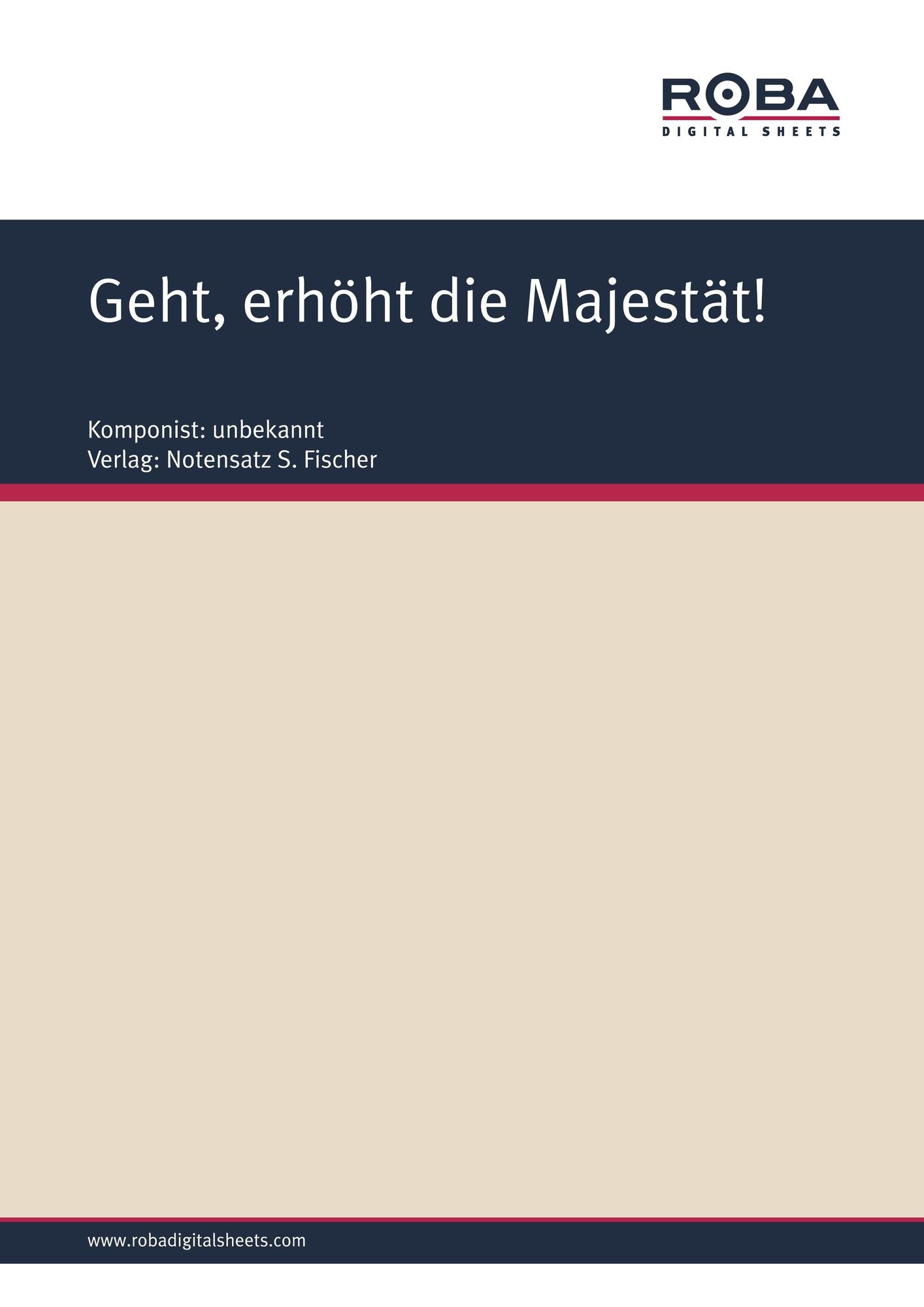 Geht, erhöht die Majestät!: Sheet Music