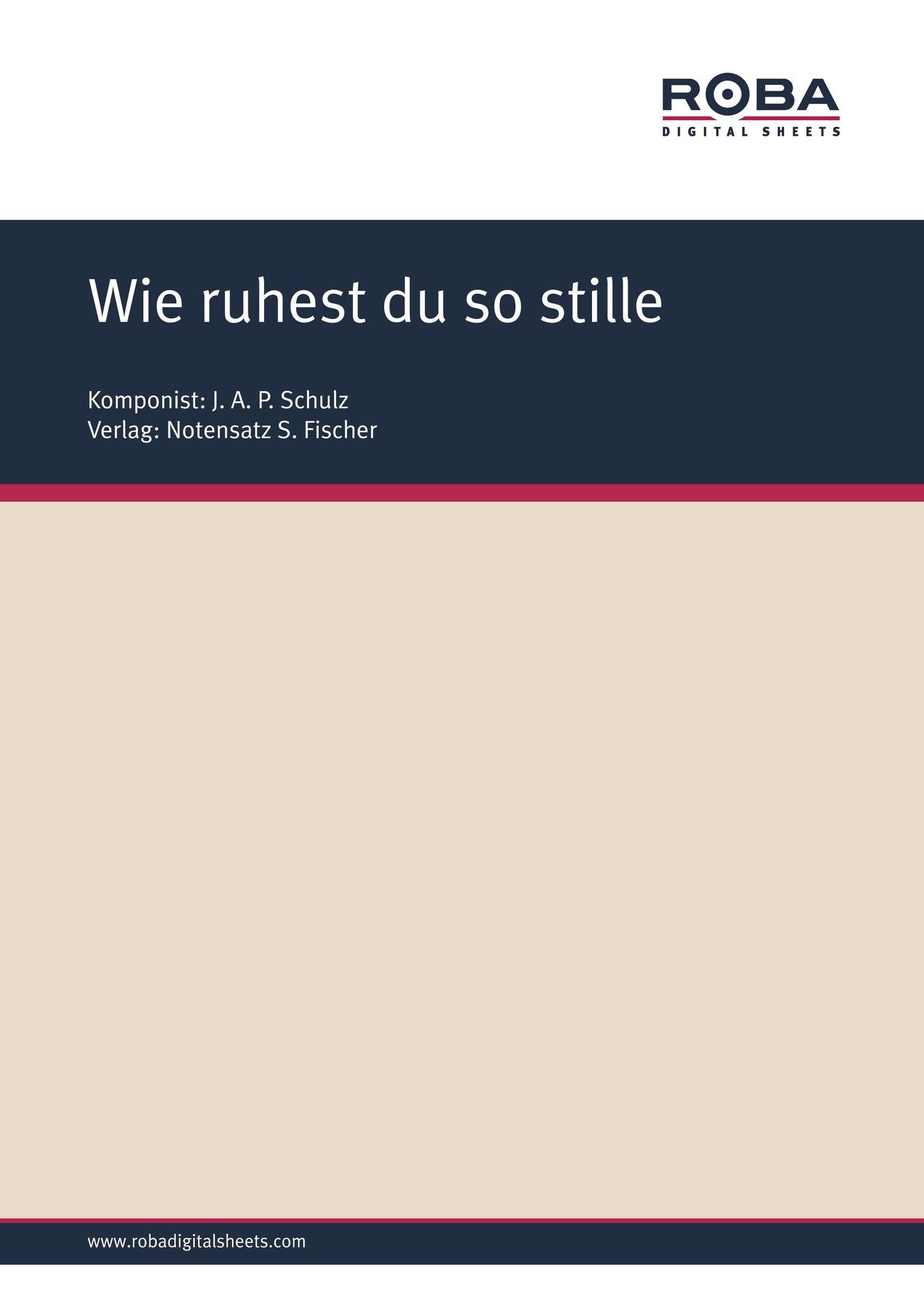 Wie ruhest du so stille: Sheet Music