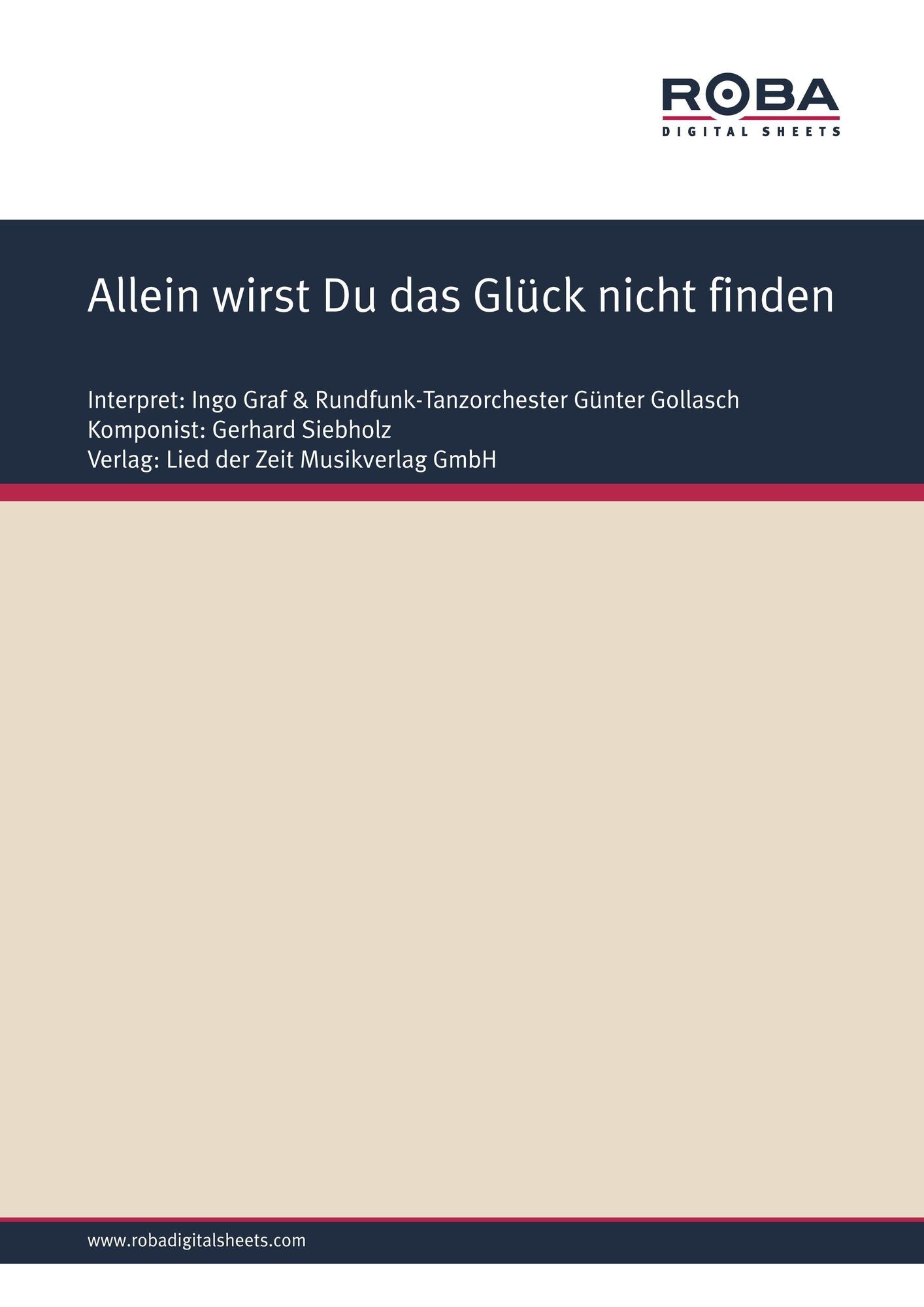 Allein wirst Du das Glück nicht finden : as performed by Ingo Graf & Rundfunk-Tanzorchester Günter Gollasch, Single Songbook