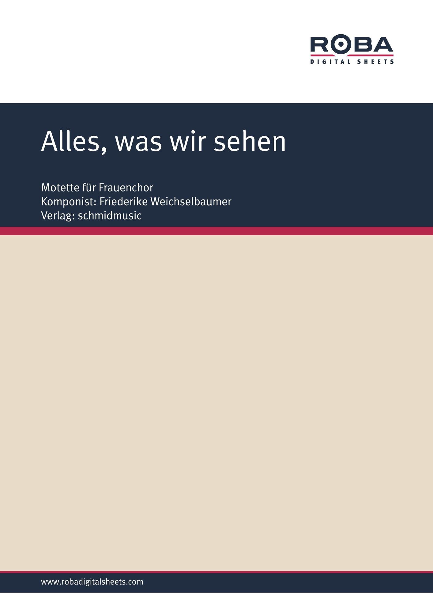 Alles, was wir sehen: Motette für Frauenchor