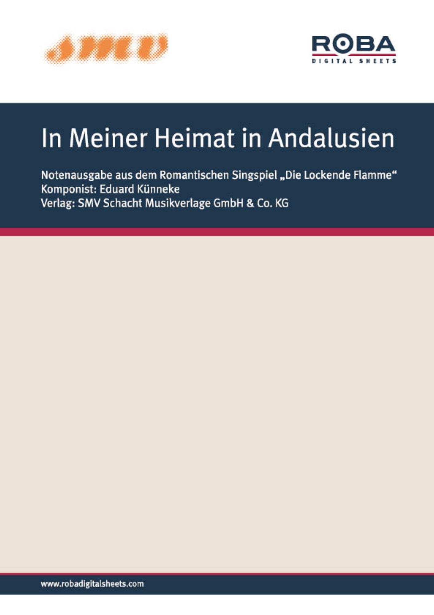 In Meiner Heimat in Andalusien: Notenausgabe (Bolero aus dem Romantischen Singspiel "Die Lockende Flamme")