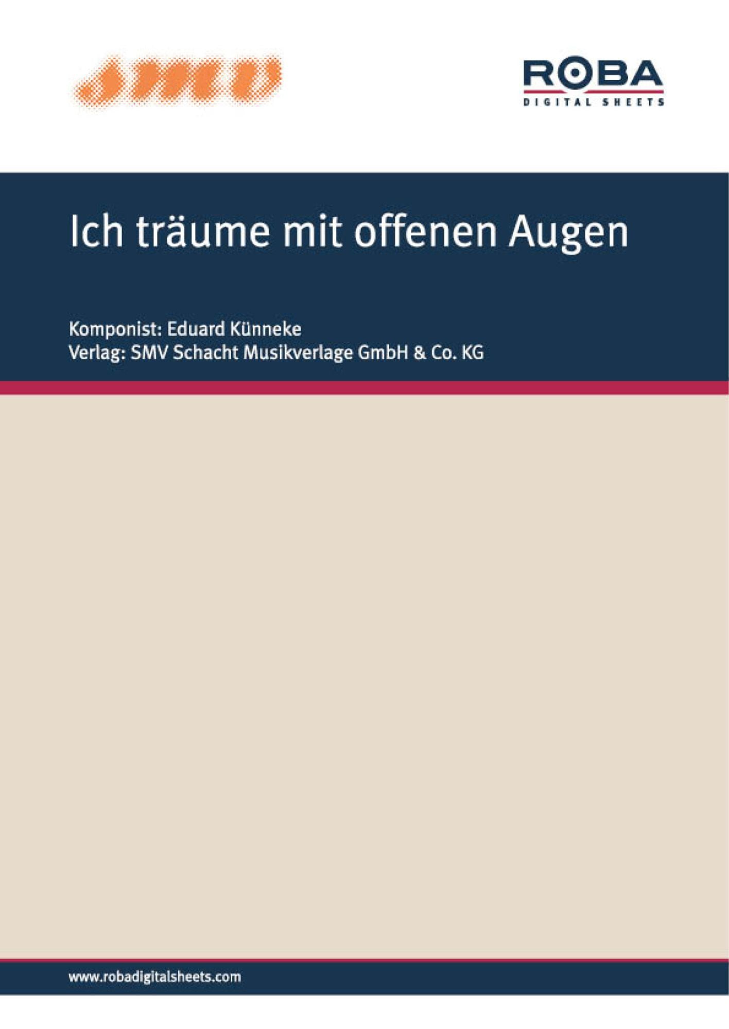 Ich träume mit offenen Augen: Notenaugabe (Lied aus dem Romantischen Singspiel "Die Lockende Flamme")