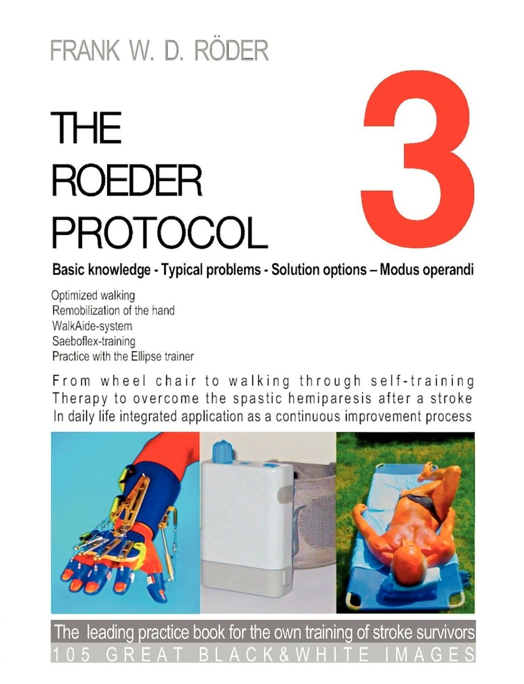 The Roeder Protocol 3 - Basic Knowledge - Typical Problems - Solution Options - Modus Operandi - Optimized Walking - Remobilization Of The Hand - Pb-Black&White