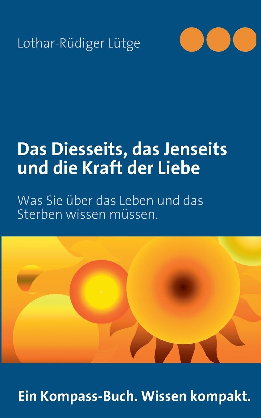 Das Diesseits, das Jenseits und die Kraft der Liebe