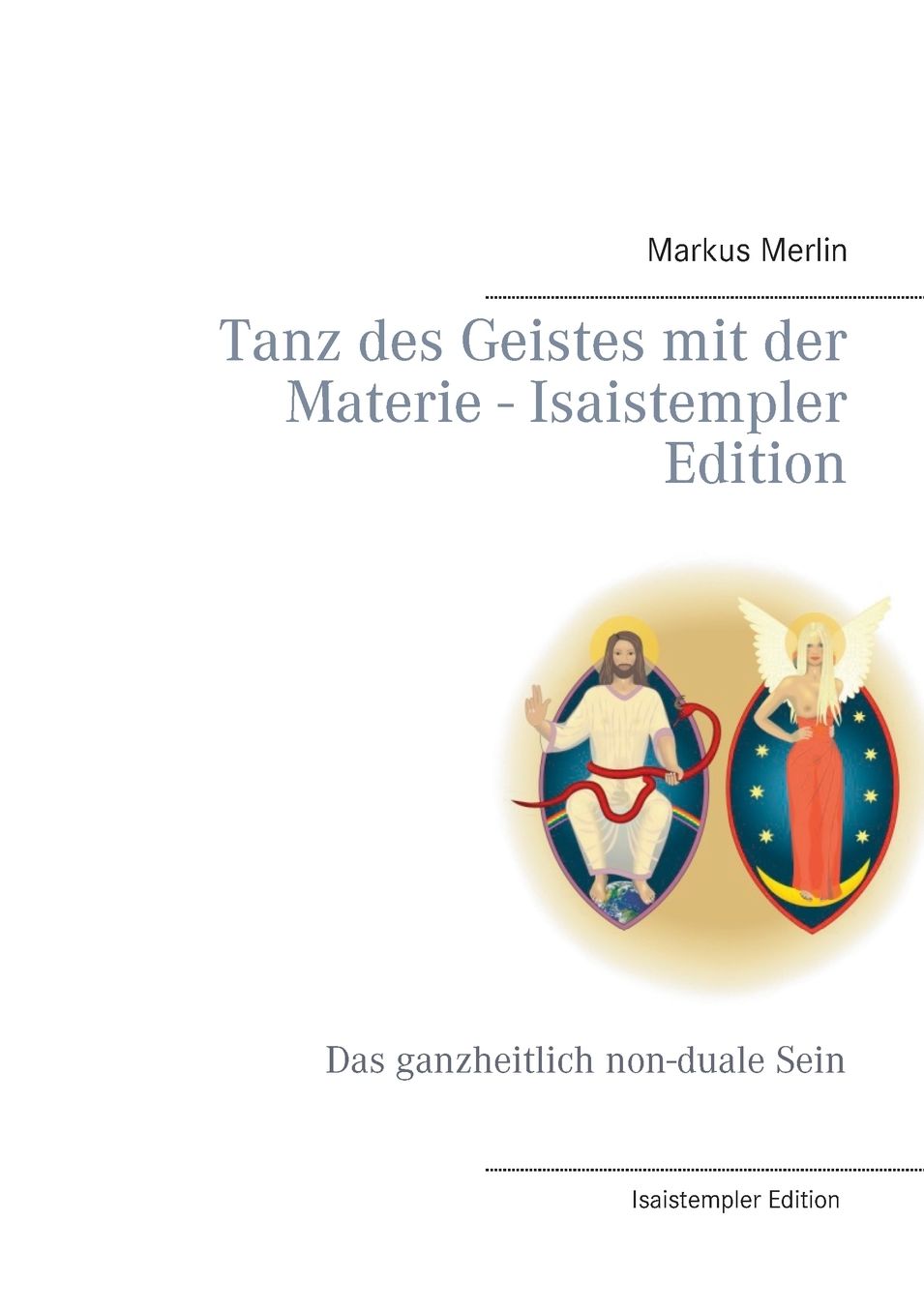 Tanz des Geistes mit der Materie - Isaistempler Edition