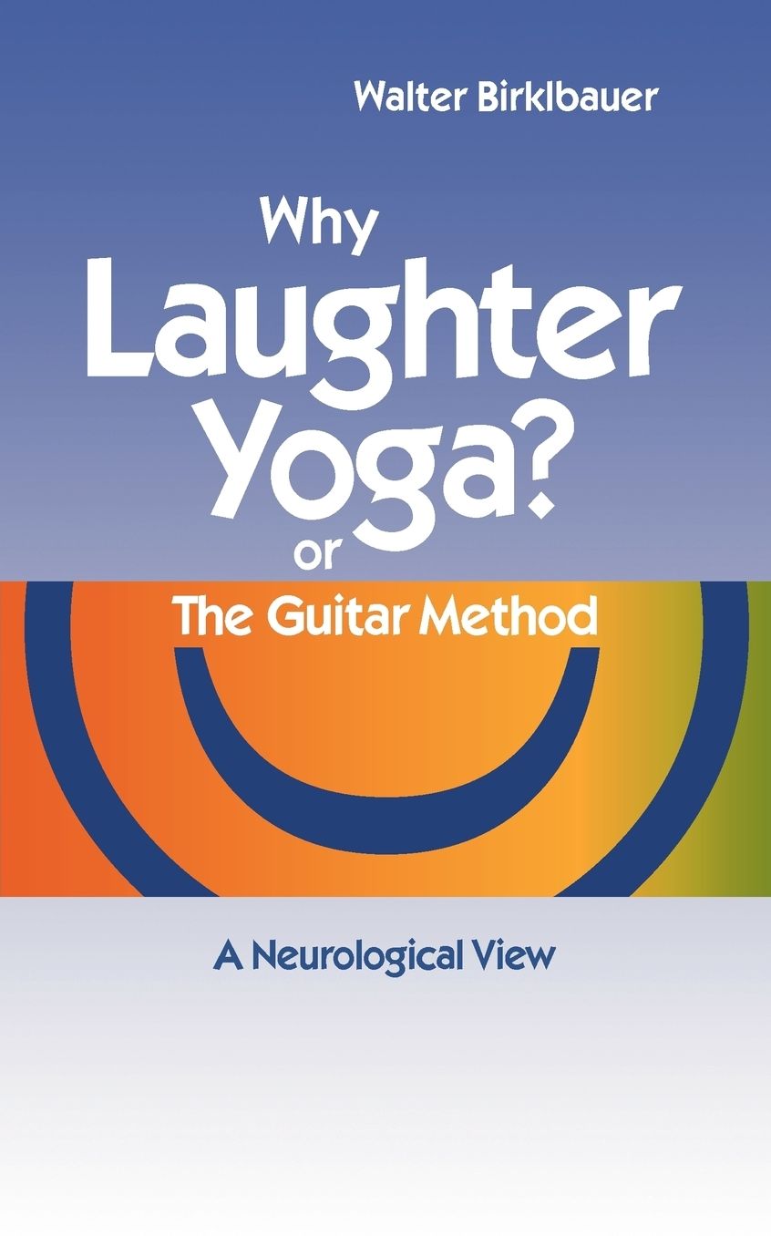 Why Laughter Yoga Or The Guitar Method