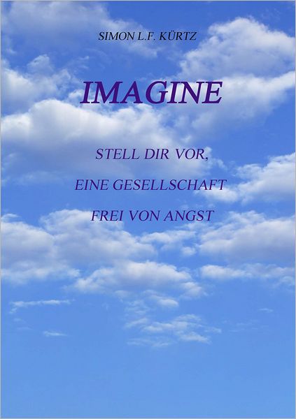 Imagine: Stell dir vor, eine Gesellschaft frei von Angst