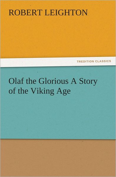 Olaf the Glorious A Story of the Viking Age