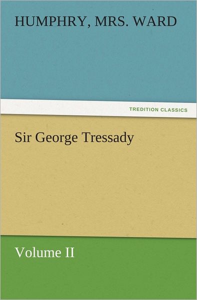 Sir George Tressady Volume II