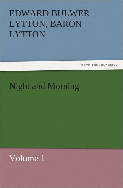 Night and Morning, Volume 1
