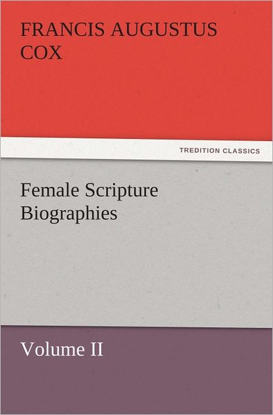 Female Scripture Biographies, Volume II