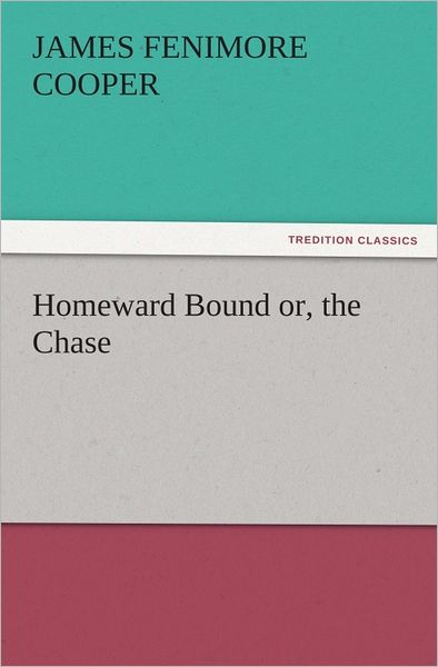 Homeward Bound or, the Chase