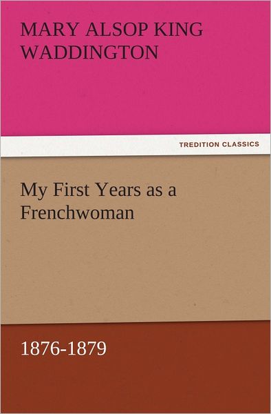 My First Years as a Frenchwoman, 1876-1879