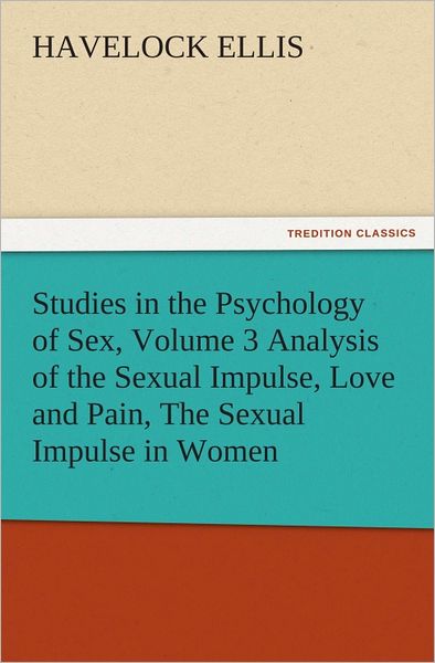 Studies in the Psychology of Sex, Volume 3 Analysis of the Sexual Impulse, Love and Pain, The Sexual Impulse in Women