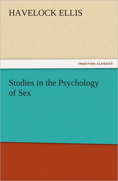 Studies in the Psychology of Sex, Volume 5 Erotic Symbolism, The Mechanism of Detumescence, The Psychic State in Pregnancy