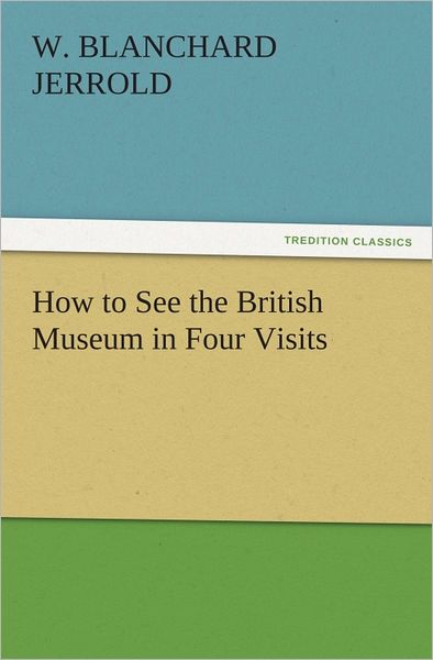How to See the British Museum in Four Visits