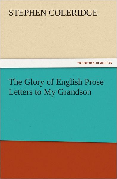 The Glory of English Prose Letters to My Grandson