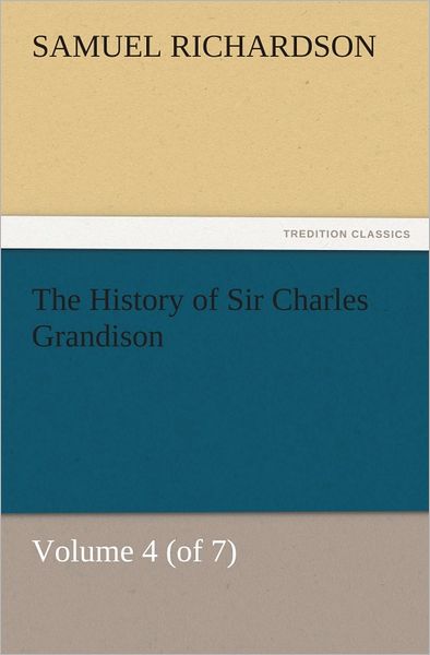 The History of Sir Charles Grandison, Volume 4 (of 7)