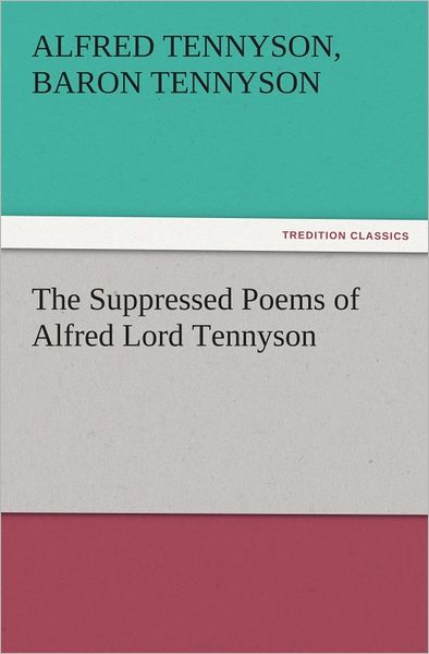 The Suppressed Poems of Alfred Lord Tennyson