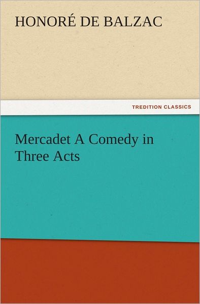 Mercadet A Comedy in Three Acts