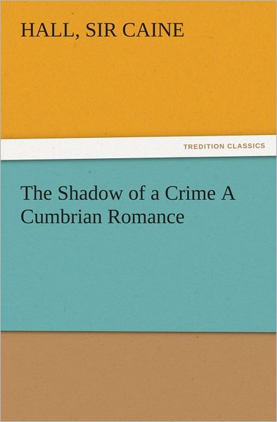 The Shadow of a Crime A Cumbrian Romance