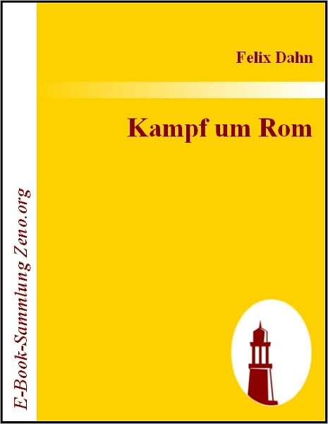 Kampf um Rom: Historischer Roman