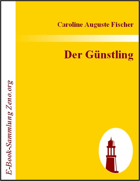 Der Günstling: Von der Verfasserin von Gustavs Verirrungen und derHonigmonathe