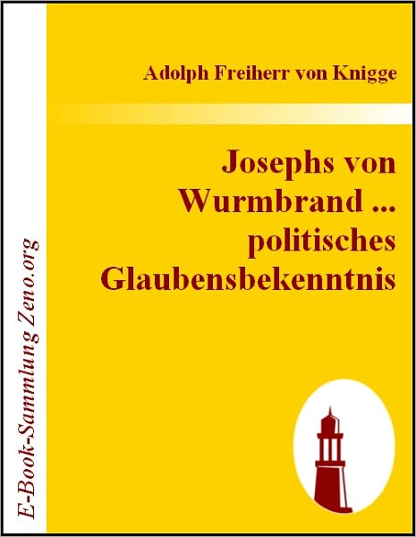 Josephs von Wurmbrand ... politisches Glaubensbekenntnis