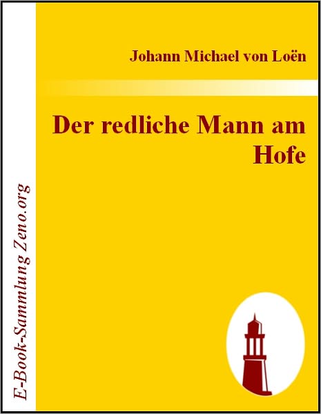 Der redliche Mann am Hofe: Oder die