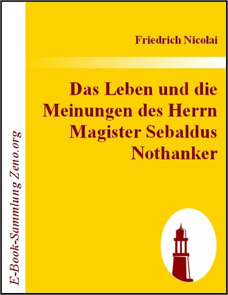 Das Leben und die Meinungen des Herrn Magister Sebaldus Nothanker