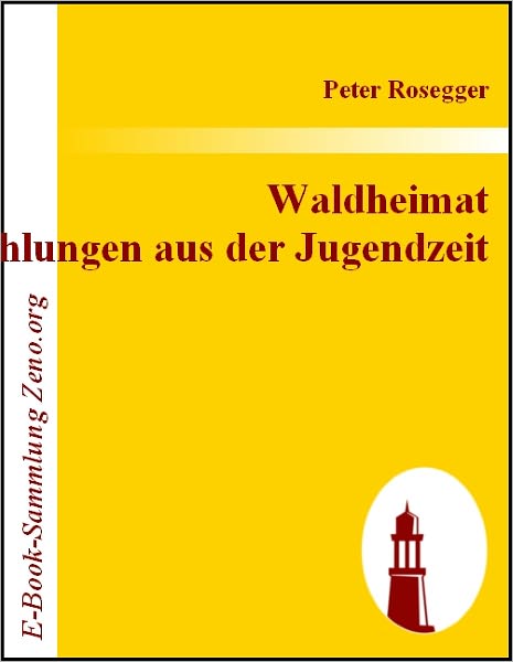 Waldheimat Erzählungen aus der Jugendzeit