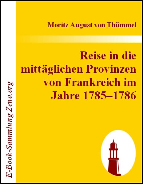Reise in die mittäglichen Provinzen von Frankreich im Jahre 1785-1786