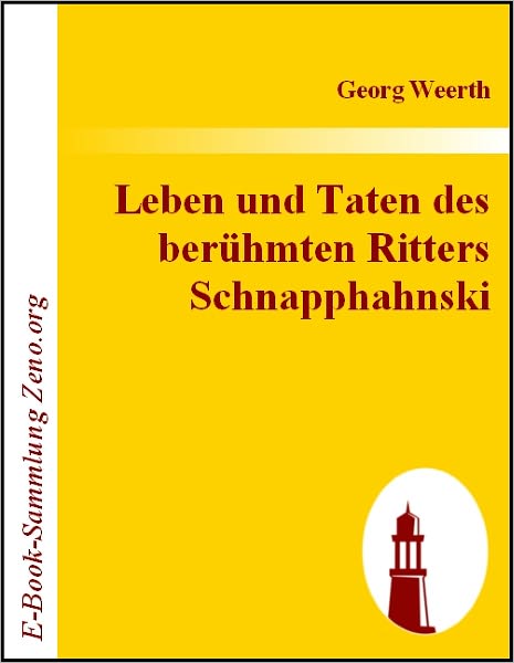 Leben und Taten des berühmten Ritters Schnapphahnski