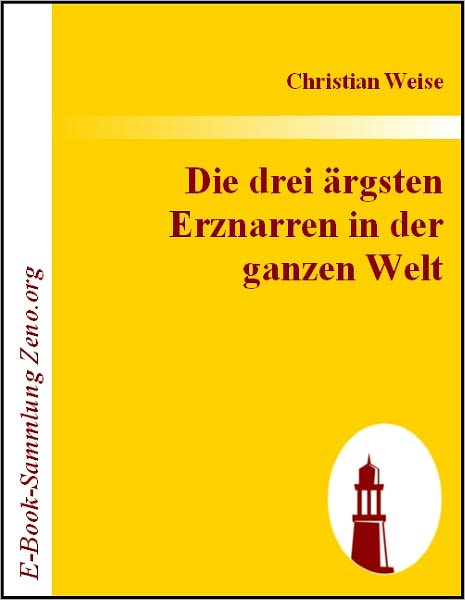 Die drei ärgsten Erznarren in der ganzen Welt
