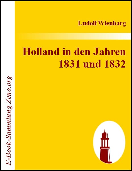 Holland in den Jahren 1831 und 1832