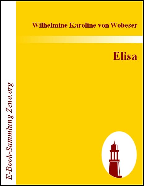 Elisa: Oder das Weib wie es seyn sollte