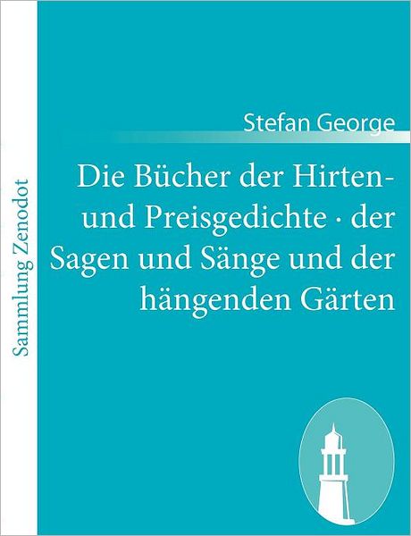 Die B Cher Der Hirten- Und Preisgedichte Der Sagen Und S Nge Und Der H Ngenden G Rten