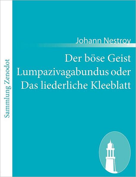 Der b se Geist Lumpazivagabundus oder Das liederliche Kleeblatt