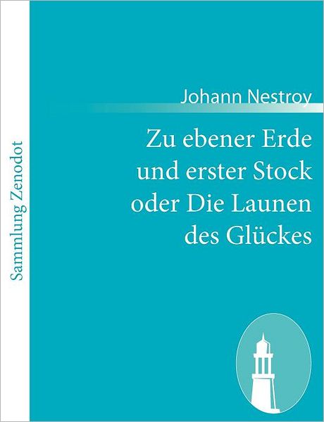 Zu ebener Erde und erster Stock oder Die Launen des Gl ckes